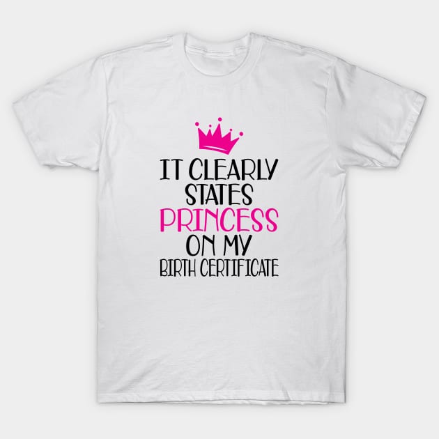 Birthday - It clearly states princess on my birthday certificate T-Shirt by KC Happy Shop